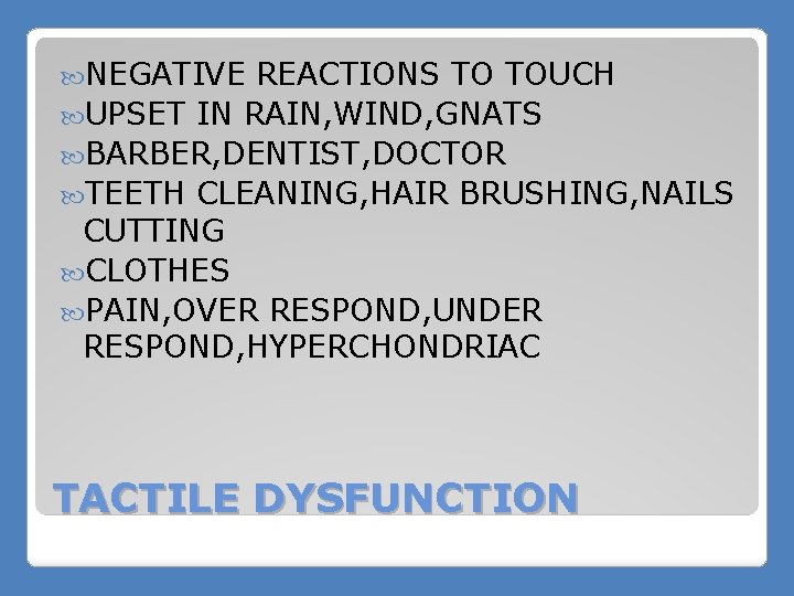  NEGATIVE REACTIONS TO TOUCH UPSET IN RAIN, WIND, GNATS BARBER, DENTIST, DOCTOR TEETH