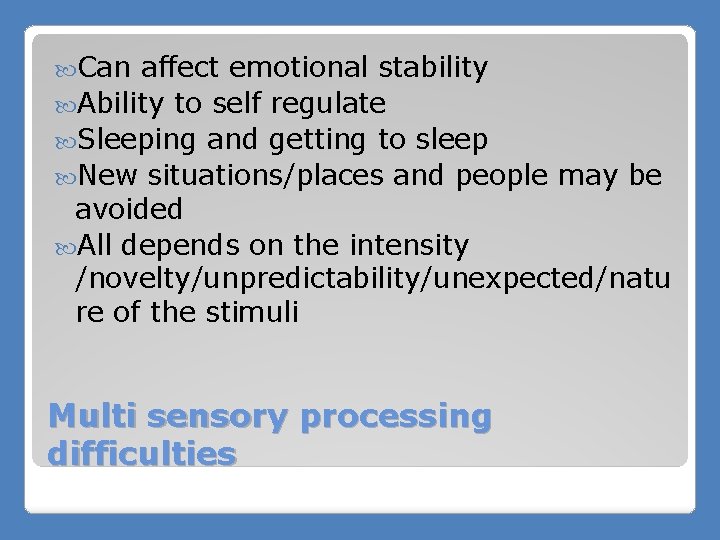  Can affect emotional stability Ability to self regulate Sleeping and getting to sleep