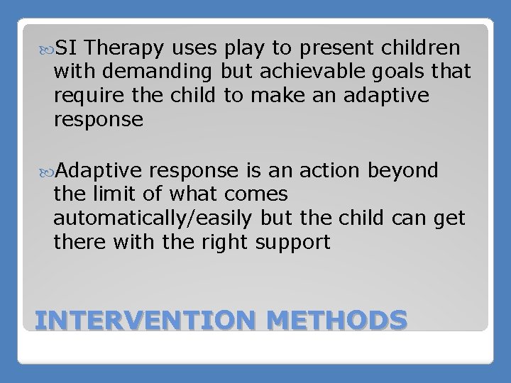  SI Therapy uses play to present children with demanding but achievable goals that