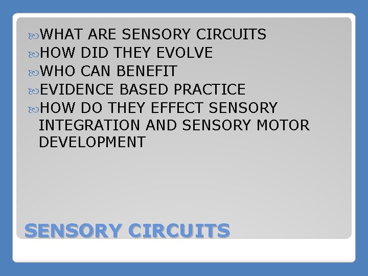  WHAT ARE SENSORY CIRCUITS HOW DID THEY EVOLVE WHO CAN BENEFIT EVIDENCE BASED