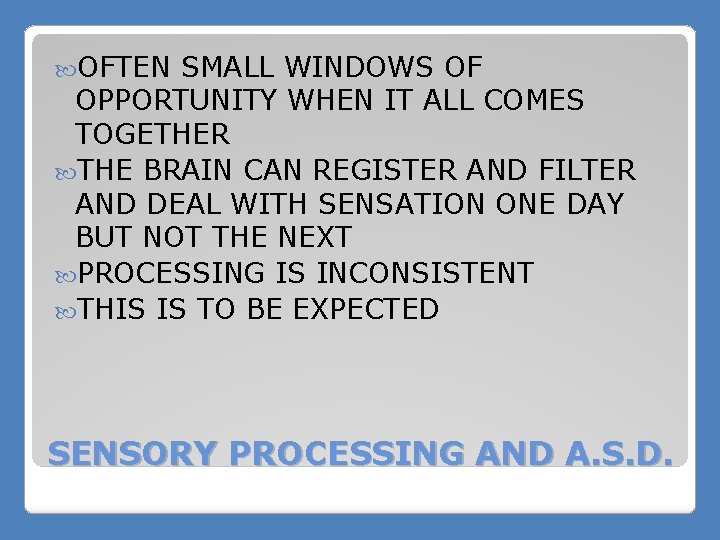  OFTEN SMALL WINDOWS OF OPPORTUNITY WHEN IT ALL COMES TOGETHER THE BRAIN CAN