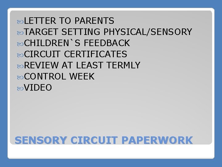  LETTER TO PARENTS TARGET SETTING PHYSICAL/SENSORY CHILDREN`S FEEDBACK CIRCUIT CERTIFICATES REVIEW AT LEAST