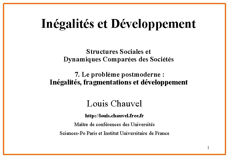 Inégalités et Développement Structures Sociales et Dynamiques Comparées des Sociétés 7. Le problème postmoderne