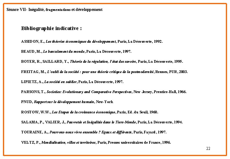 Séance. VIVII-Inégalité, Séance et fragmentations développementet développement Bibliographie indicative : ASSIDON, E. , Les