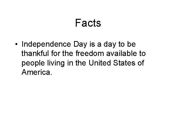 Facts • Independence Day is a day to be thankful for the freedom available