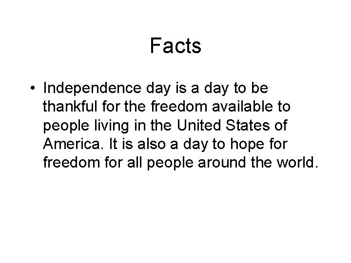 Facts • Independence day is a day to be thankful for the freedom available
