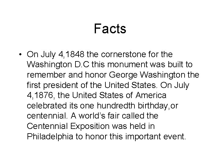 Facts • On July 4, 1848 the cornerstone for the Washington D. C this