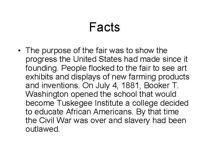 Facts • The purpose of the fair was to show the progress the United