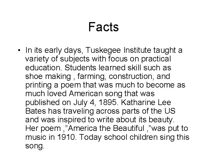 Facts • In its early days, Tuskegee Institute taught a variety of subjects with