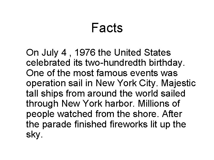 Facts On July 4 , 1976 the United States celebrated its two-hundredth birthday. One