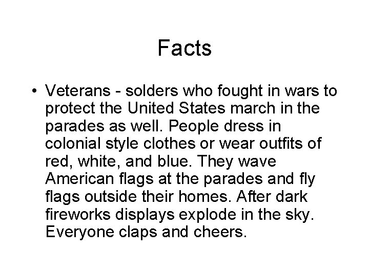Facts • Veterans - solders who fought in wars to protect the United States