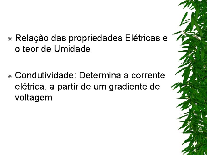  Relação das propriedades Elétricas e o teor de Umidade Condutividade: Determina a corrente