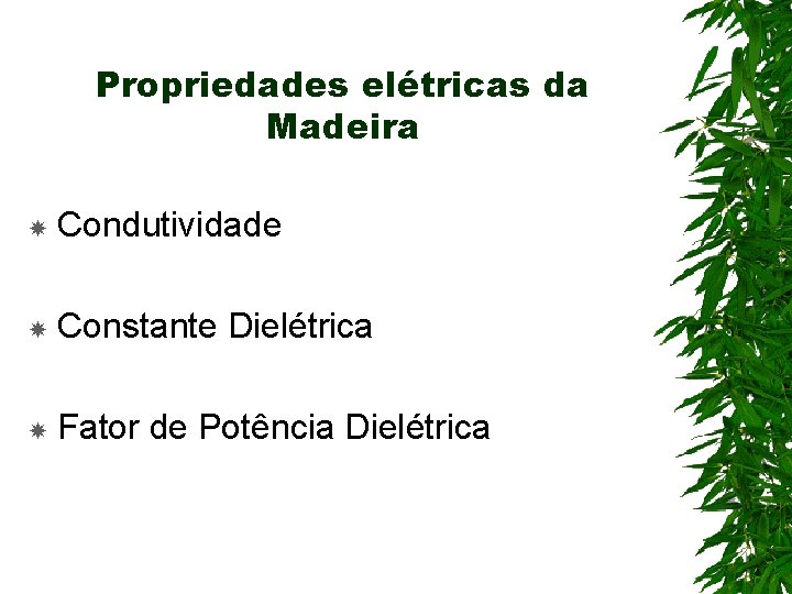 Propriedades elétricas da Madeira Condutividade Constante Dielétrica Fator de Potência Dielétrica 
