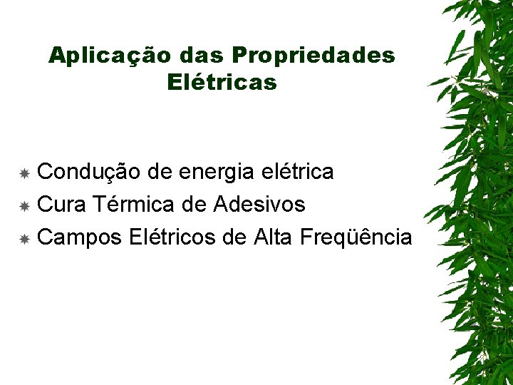 Aplicação das Propriedades Elétricas Condução de energia elétrica Cura Térmica de Adesivos Campos Elétricos