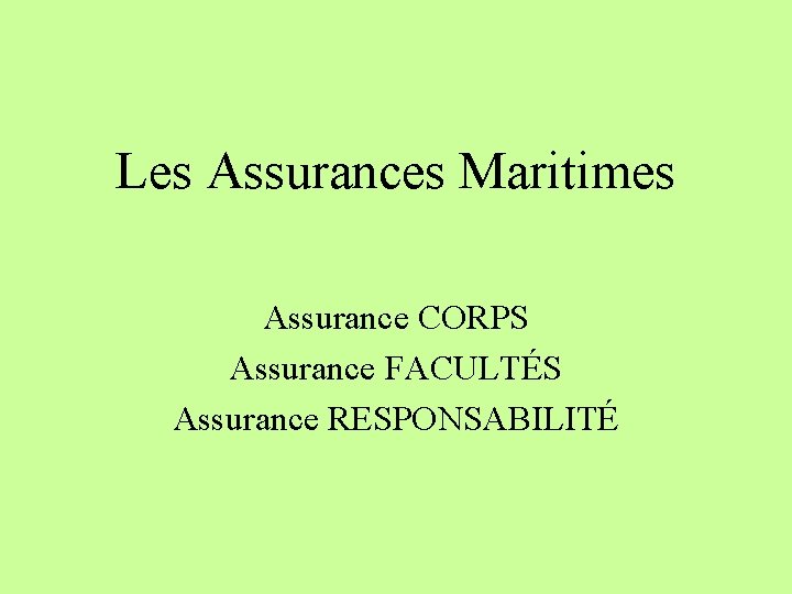 Les Assurances Maritimes Assurance CORPS Assurance FACULTÉS Assurance RESPONSABILITÉ 