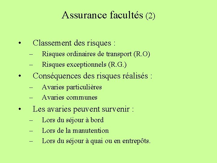 Assurance facultés (2) • Classement des risques : – – • Conséquences des risques