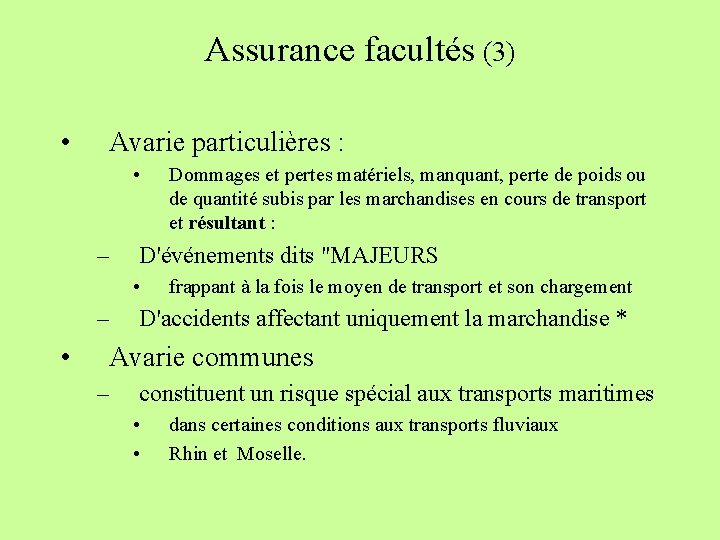 Assurance facultés (3) • Avarie particulières : • – D'événements dits "MAJEURS • –