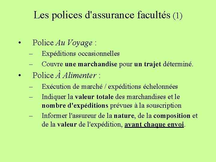 Les polices d'assurance facultés (1) • Police Au Voyage : – – • Expéditions