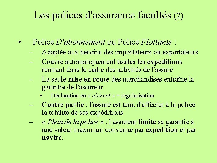 Les polices d'assurance facultés (2) • Police D'abonnement ou Police Flottante : – –