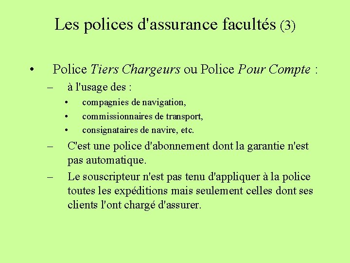 Les polices d'assurance facultés (3) • Police Tiers Chargeurs ou Police Pour Compte :