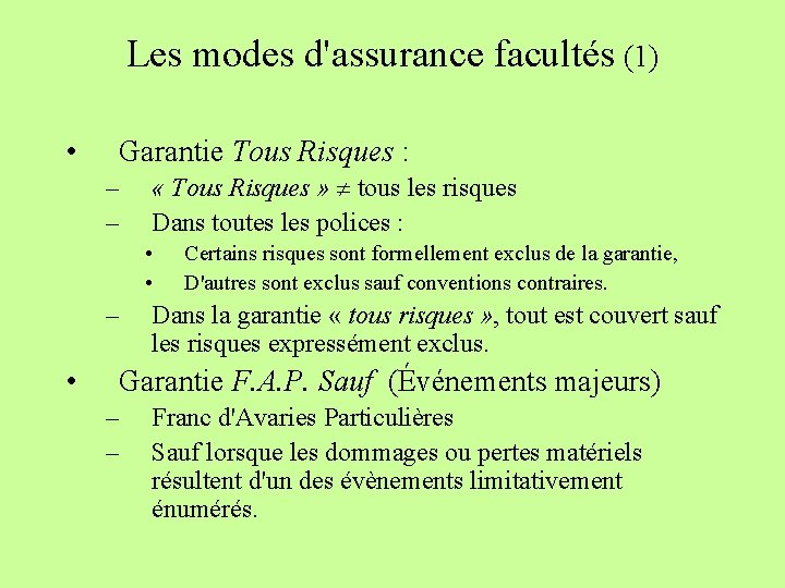 Les modes d'assurance facultés (1) • Garantie Tous Risques : – – « Tous