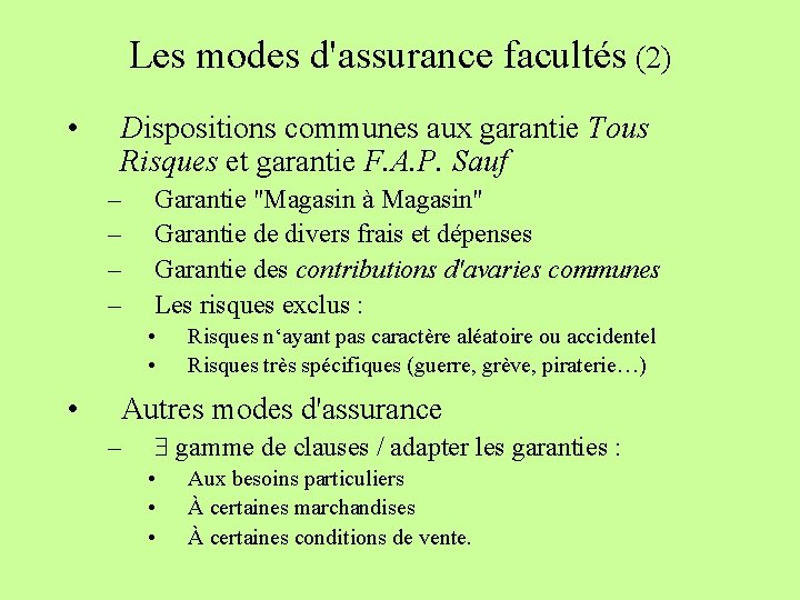 Les modes d'assurance facultés (2) • Dispositions communes aux garantie Tous Risques et garantie