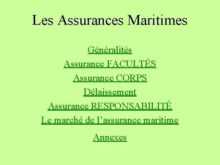 Les Assurances Maritimes Généralités Assurance FACULTÉS Assurance CORPS Délaissement Assurance RESPONSABILITÉ Le marché de