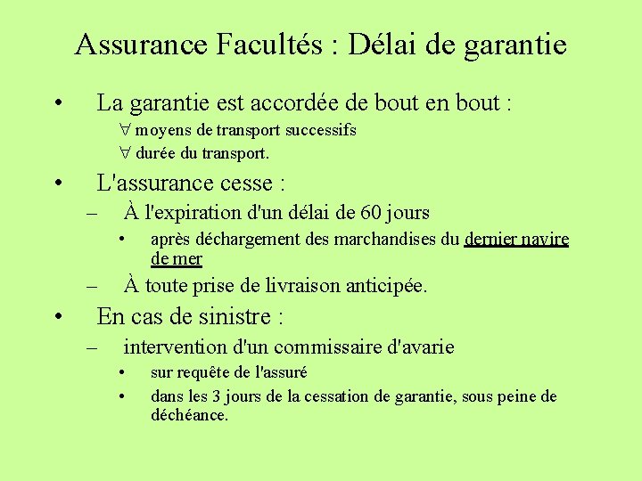 Assurance Facultés : Délai de garantie • La garantie est accordée de bout en