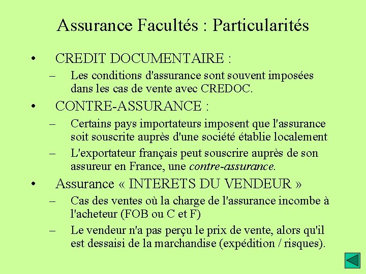 Assurance Facultés : Particularités • CREDIT DOCUMENTAIRE : – • CONTRE-ASSURANCE : – –