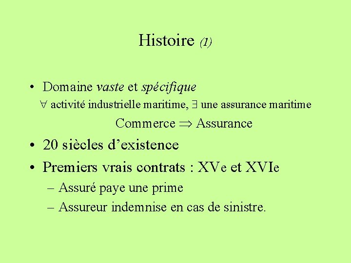 Histoire (1) • Domaine vaste et spécifique activité industrielle maritime, une assurance maritime Commerce