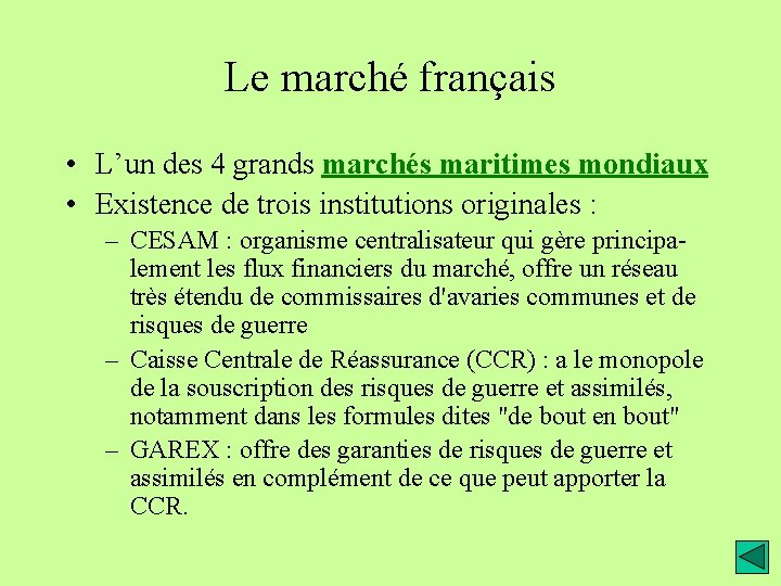 Le marché français • L’un des 4 grands marchés maritimes mondiaux • Existence de