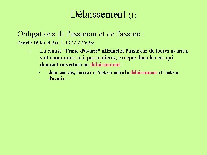 Délaissement (1) Obligations de l'assureur et de l'assuré : Article 16 loi et Art.