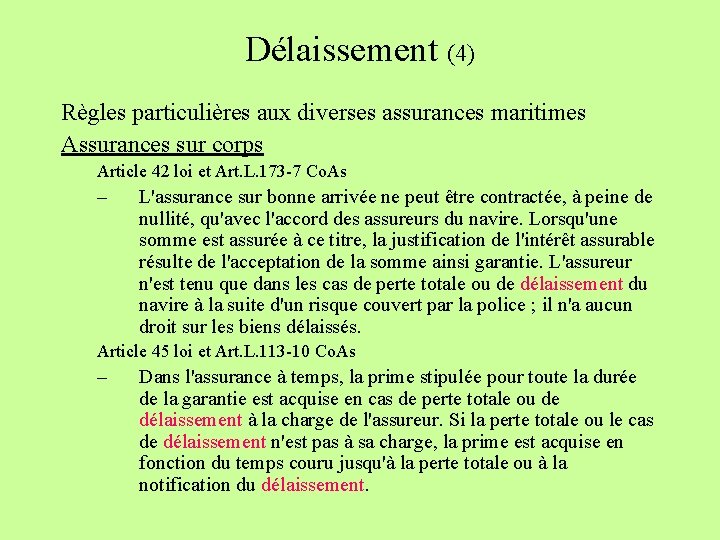 Délaissement (4) Règles particulières aux diverses assurances maritimes Assurances sur corps Article 42 loi