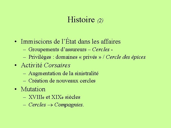 Histoire (2) • Immiscions de l’État dans les affaires – Groupements d’assureurs – Cercles