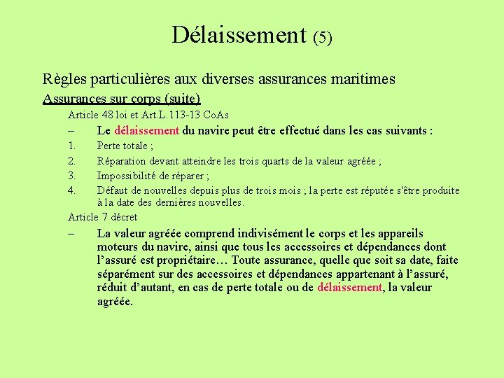 Délaissement (5) Règles particulières aux diverses assurances maritimes Assurances sur corps (suite) Article 48