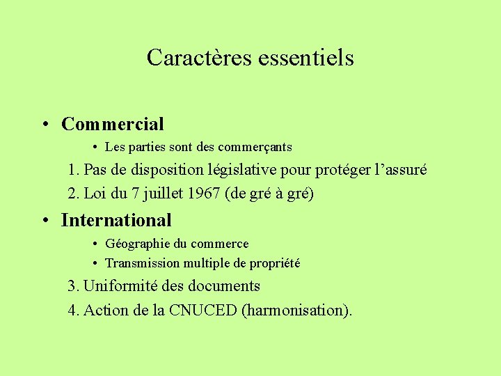 Caractères essentiels • Commercial • Les parties sont des commerçants 1. Pas de disposition