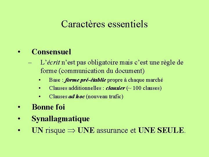 Caractères essentiels • Consensuel – L’écrit n’est pas obligatoire mais c’est une règle de