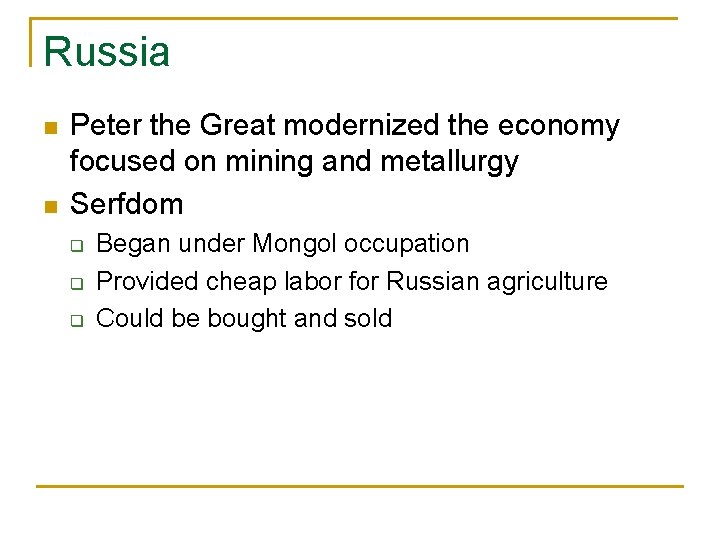 Russia n n Peter the Great modernized the economy focused on mining and metallurgy