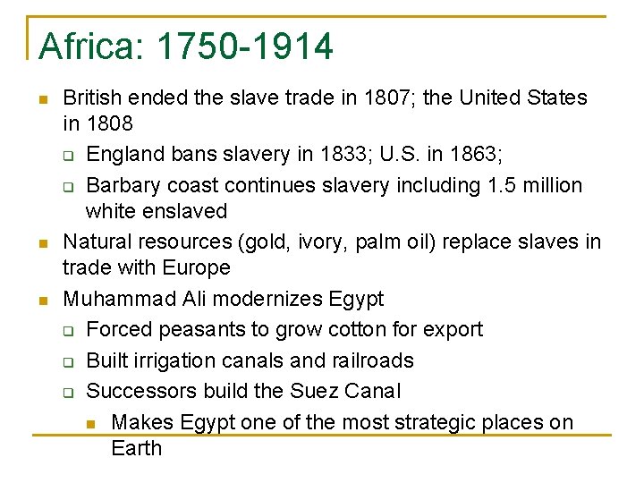 Africa: 1750 -1914 n n n British ended the slave trade in 1807; the