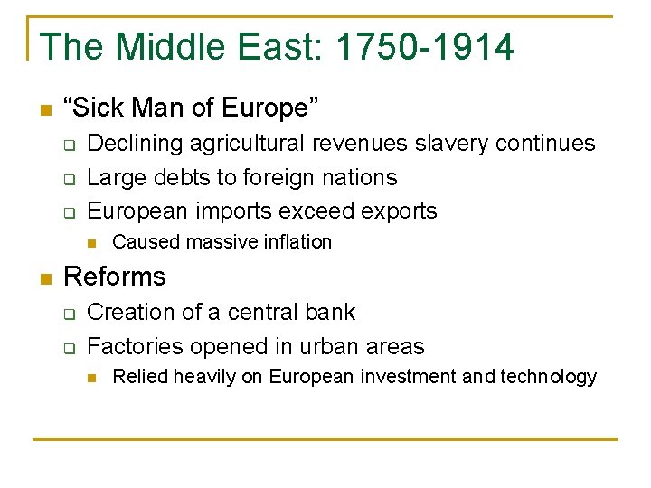 The Middle East: 1750 -1914 n “Sick Man of Europe” q q q Declining