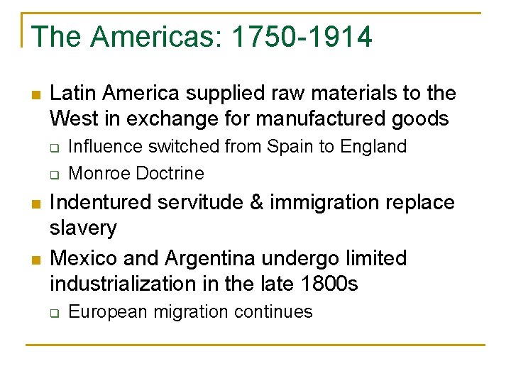 The Americas: 1750 -1914 n Latin America supplied raw materials to the West in