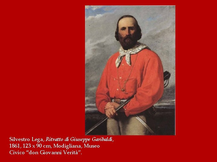 Silvestro Lega, Ritratto di Giuseppe Garibaldi, 1861, 123 x 90 cm, Modigliana, Museo Civico
