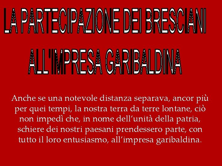 Anche se una notevole distanza separava, ancor più per quei tempi, la nostra terra