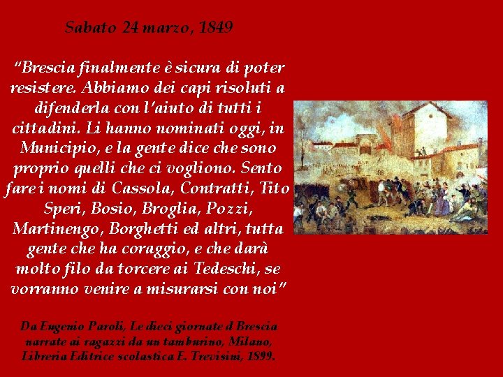 Sabato 24 marzo, 1849 “Brescia finalmente è sicura di poter resistere. Abbiamo dei capi