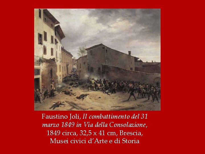 Faustino Joli, Il combattimento del 31 marzo 1849 in Via della Consolazione, 1849 circa,