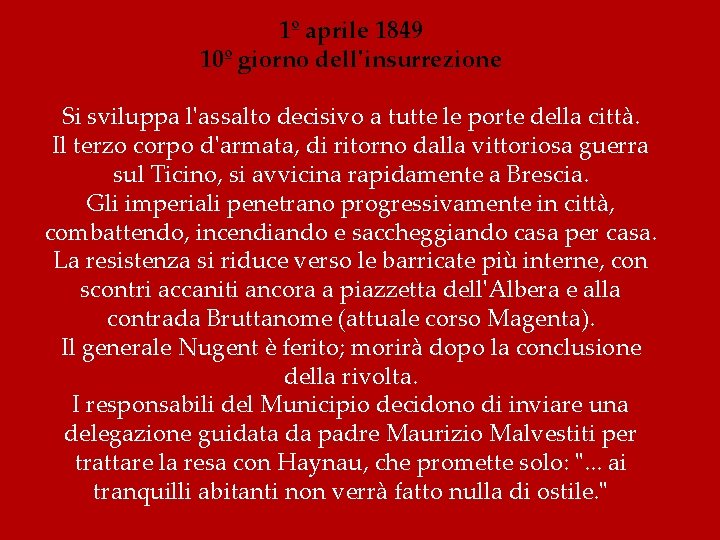 1º aprile 1849 10º giorno dell'insurrezione Si sviluppa l'assalto decisivo a tutte le porte