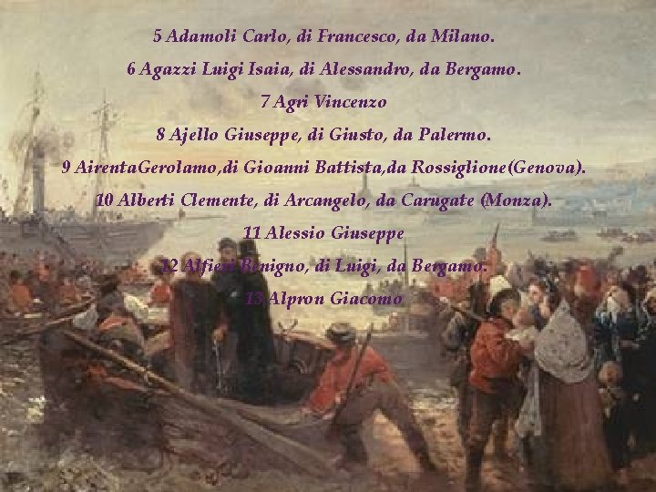 5 Adamoli Carlo, di Francesco, da Milano. 6 Agazzi Luigi Isaia, di Alessandro, da
