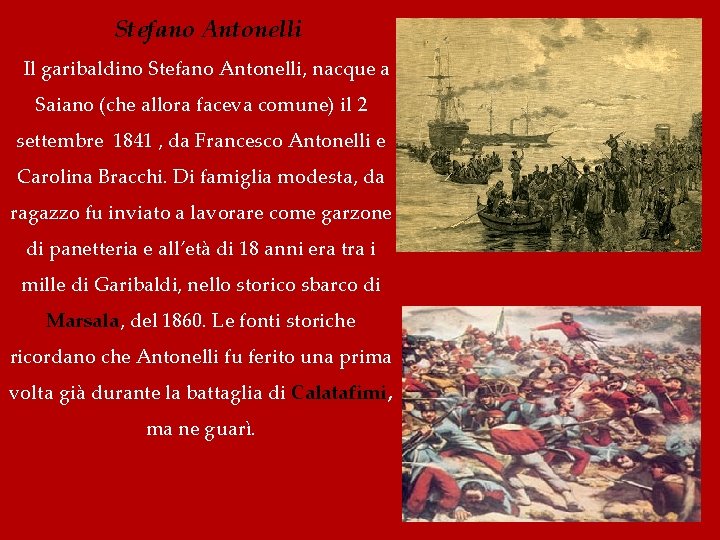 Stefano Antonelli Il garibaldino Stefano Antonelli, nacque a Saiano (che allora faceva comune) il