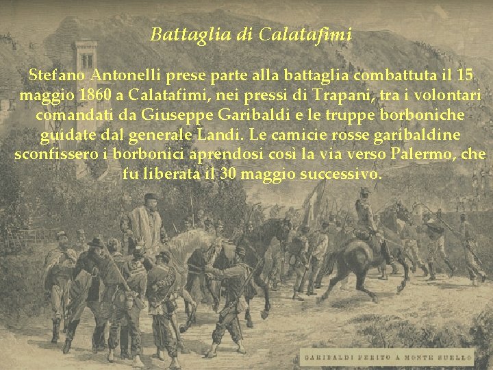 Battaglia di Calatafimi Stefano Antonelli prese parte alla battaglia combattuta il 15 maggio 1860