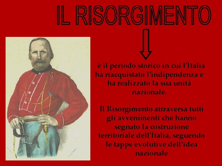 è il periodo storico in cui l'Italia ha riacquistato l’indipendenza e ha realizzato la